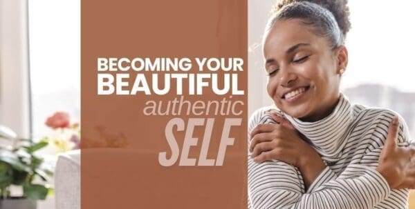 Journey – Becoming Your Beautiful, Authentic Self